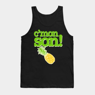 C'mon Son! Funny Psych Quote Graphic with Pineapple Tank Top